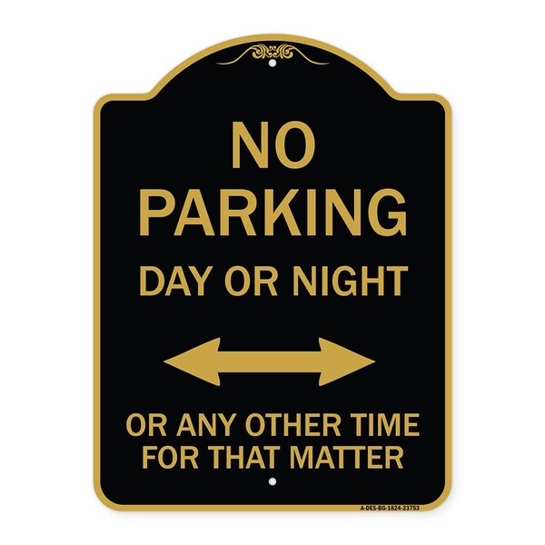 Signmission No Parking Day or Night or ANY Other Time for That Matter, Black & Gold Architectural, BG-1824-23753 A-DES-BG-1824-23753 - main